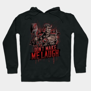 DON'T MAKE ME LAUGH Hoodie